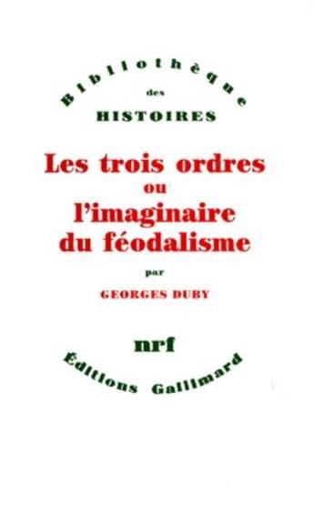 Couverture du livre « Les trois ordres ou l'imaginaire du féodalisme » de Georges Duby aux éditions Gallimard