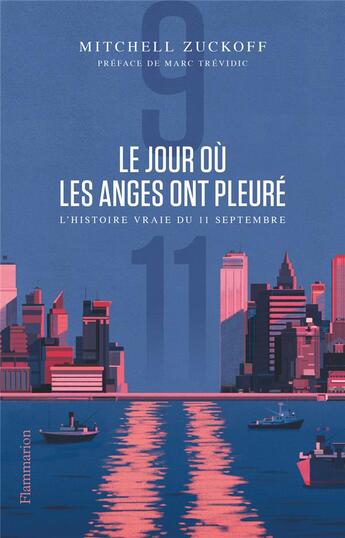 Couverture du livre « Le jour ou les anges ont pleuré : l'histoire vraie du 11 septembre » de Michel Zuckoff aux éditions Flammarion