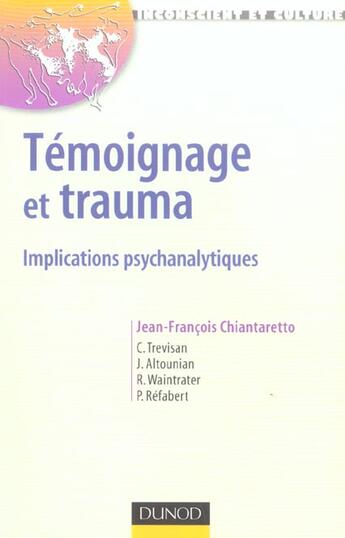 Couverture du livre « Témoignage et trauma - Implications psychanalytiques : Implications psychanalytiques » de Chiantaretto J-F. aux éditions Dunod