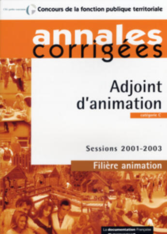 Couverture du livre « Adjoint d'animation ; categorie c ; sessions 2001-2003 ; filiere animation » de  aux éditions Documentation Francaise