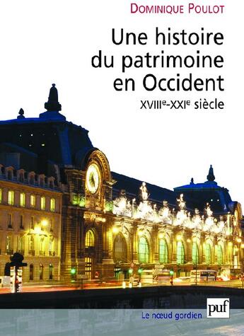 Couverture du livre « Une histoire du patrimoine en occident » de Dominique Poulot aux éditions Puf