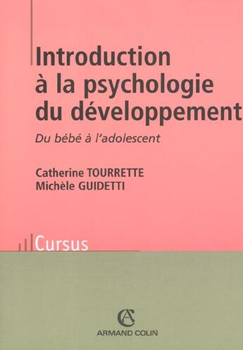 Couverture du livre « Introduction A La Psychologie Du Developpement ; Du Bebe A L'Adolescent ; 2e Edition » de Catherine Tourrette aux éditions Armand Colin