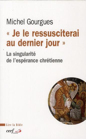 Couverture du livre « Je le ressusciterai au dernier jour » de Michel Gourgues aux éditions Cerf