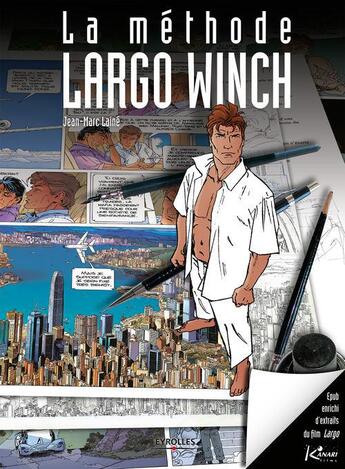 Couverture du livre « La méthode Largo Winch (version enrichie) » de Jean-Marc Laine et Sylvain Delzant aux éditions Eyrolles