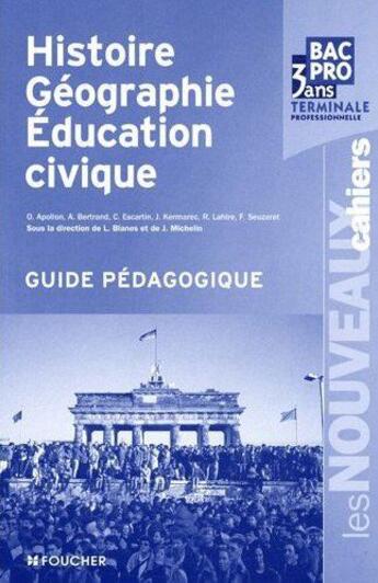 Couverture du livre « Histoire, géographie, éducation civique ; terminale professionnelle ; guide pédagogique » de  aux éditions Foucher