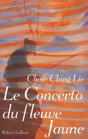 Couverture du livre « Le concerto du fleuve jaune » de Ching Lie Chow aux éditions Robert Laffont