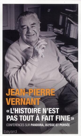 Couverture du livre « L'histoire n'est pas tout a fait finie » de Jean-Pierre Vernant aux éditions Bayard