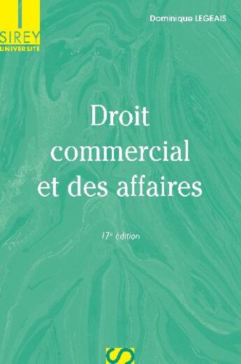 Couverture du livre « Droit commercial et des affaires (17e édition) » de Dominique Legeais aux éditions Sirey