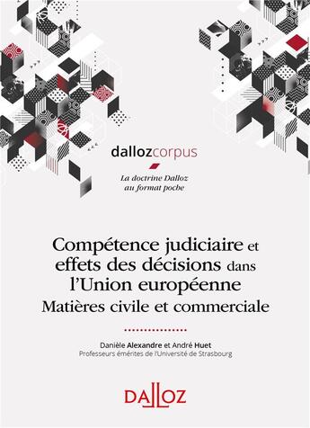 Couverture du livre « Compétence judiciaire et effets des décisions dans l'Union européenne ; matières civile et commerciale » de Andre Huet et Daniele Alexandre aux éditions Dalloz