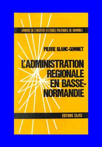 Couverture du livre « L'administration régionale en basse-normandie » de Pierre Blanc-Gonnet aux éditions Cujas