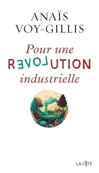 Couverture du livre « Pour une révolution industrielle » de Anais Voy-Gillis aux éditions Presses De La Cite