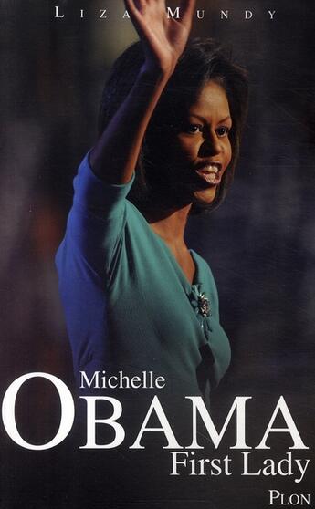 Couverture du livre « Michelle Obama ; first lady » de Liza Mundy aux éditions Plon