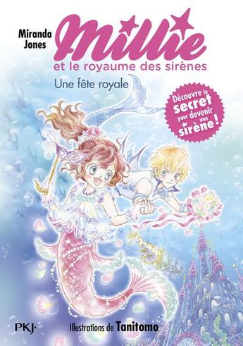 Couverture du livre « Millie et le royaume des sirènes Tome 2 : une fête royale » de Miranda Jones et Tanitomo aux éditions Pocket Jeunesse