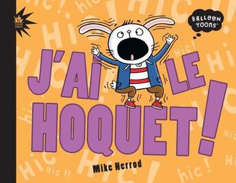 Couverture du livre « J'ai le hoquet ! » de Mike Herrod aux éditions Didier Jeunesse