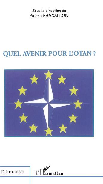 Couverture du livre « Quel avenir pour l'otan ? » de Pierre Pascallon aux éditions L'harmattan