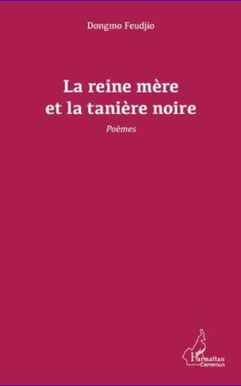 Couverture du livre « La reine mère et la tanière noire » de Dongmo Feudjo aux éditions L'harmattan