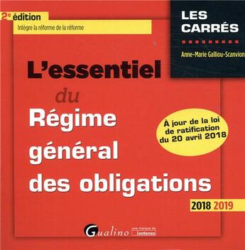 Couverture du livre « L'essentiel du régime général des obligations (édition 2018/2019) » de Anne-Marie Galliou-Scanvion aux éditions Gualino