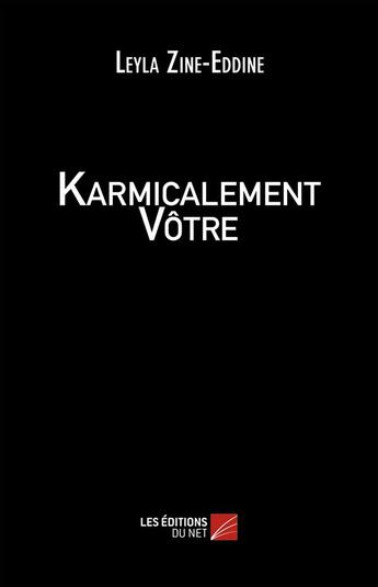 Couverture du livre « Karmicalement Votre » de Leyla Zine-Eddine aux éditions Editions Du Net