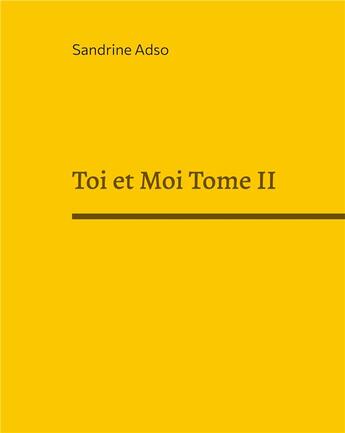 Couverture du livre « Toi et moi t.2 » de Sandrine Adso aux éditions Books On Demand