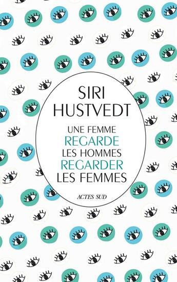 Couverture du livre « Une femme regarde les hommes regarder les femmes » de Siri Hustvedt aux éditions Actes Sud