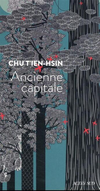 Couverture du livre « Ancienne capitale » de Chu T'Ien-Hsin aux éditions Actes Sud