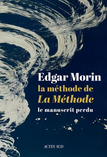 Couverture du livre « La méthode de la méthode : le manuscrit perdu » de Edgar Morin aux éditions Editions Actes Sud