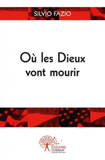 Couverture du livre « Ou les dieux vont mourir » de Silvio Fazio aux éditions Edilivre