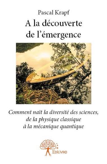 Couverture du livre « A la découverte de l'émergence » de Pascal Krapf aux éditions Edilivre