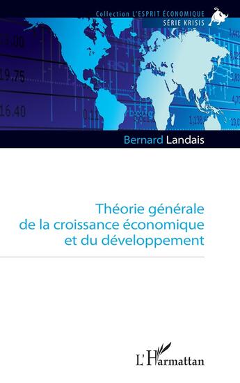 Couverture du livre « Théorie générale de la croissance économique et du développement » de Bernard Landais aux éditions L'harmattan