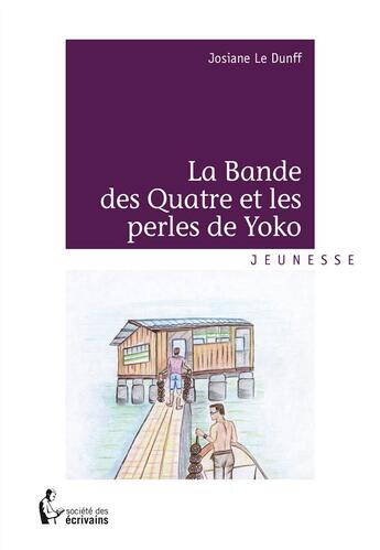 Couverture du livre « La bande des quatre et les perles de Yoko » de Josiane Le Dunff aux éditions Societe Des Ecrivains