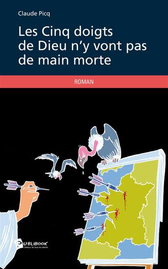 Couverture du livre « Les cinq doigts de Dieu n'y vont pas de main morte » de Claude Picq aux éditions Publibook