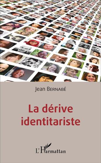 Couverture du livre « La dérive identitariste » de Jean Bernabé aux éditions L'harmattan