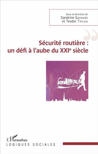 Couverture du livre « Sécurite routière : un défi à l'aube du XXI siècle » de Sandrine Gaymard et Teodor Tiplica aux éditions L'harmattan