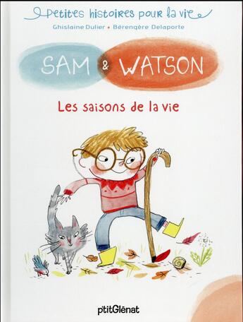 Couverture du livre « Sam & Watson et les saisons de la vie » de Berengere Delaporte et Ghislaine Dulier aux éditions Glenat Jeunesse