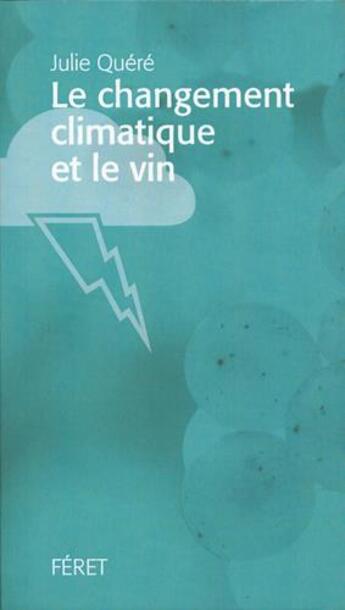 Couverture du livre « Le changement climatique et le vin » de Julie Quere aux éditions Feret