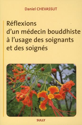 Couverture du livre « Réflexions d'un médecin bouddhiste à l'usage des soigants et des soignés » de Daniel Chevassut aux éditions Sully