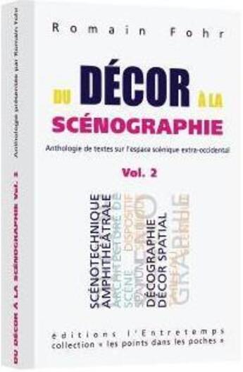 Couverture du livre « Du décor à la scénographie t.2 : anthologie commentée de textes sur l'espace scénique extra-occidental » de Romain Fohr aux éditions L'entretemps