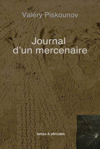 Couverture du livre « Journal d'un mercenaire » de Valery Piskounov aux éditions Temps Et Periodes