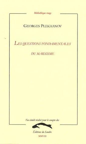 Couverture du livre « Les questions fondamentales du Marxisme » de Georges Plekhanov aux éditions Editions Du Sandre