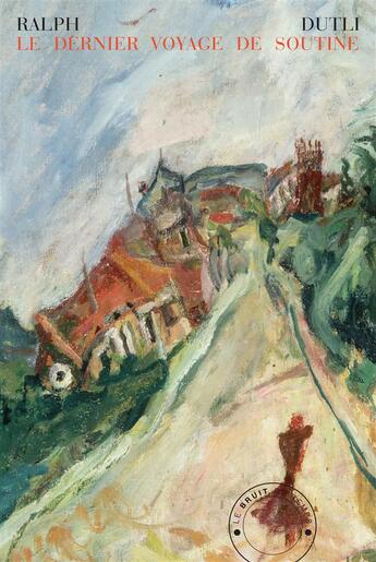 Couverture du livre « Le dernier voyage de Soutine » de Ralph Dutli aux éditions Le Bruit Du Temps