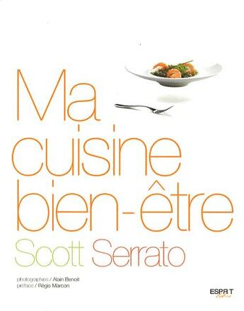 Couverture du livre « Ma cuisine bien-être » de Scott Serrato aux éditions Esprit Libre