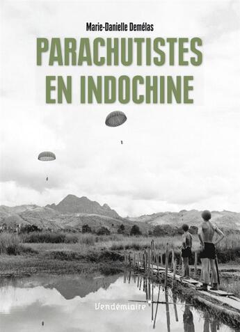 Couverture du livre « Parachutistes en Indochine » de Marie-Danielle Demelas aux éditions Vendemiaire