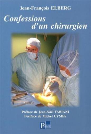 Couverture du livre « Confessions d'un chirurgien » de Jean-Francois Elberg aux éditions Parole Ouverte