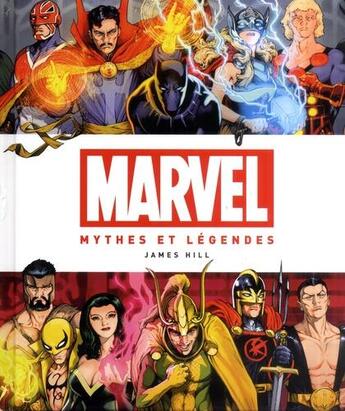 Couverture du livre « Marvel ; mythes et légendes » de James Hill aux éditions Huginn & Muninn