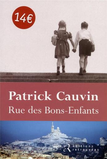 Couverture du livre « Rue des bons-enfants » de Patrick Cauvin aux éditions Les Editions Retrouvees