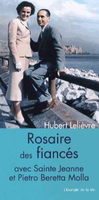 Couverture du livre « Le rosaire des fiances - avec jeanne beretta molla » de Lelievre Hubert aux éditions Peuple Libre