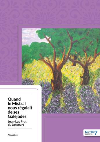 Couverture du livre « Quand le Mistral nous régalait de ses galéjades » de Jean-Luc Prat Du Jancourt aux éditions Nombre 7