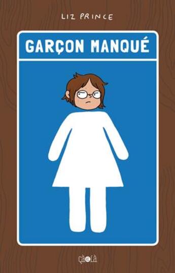 Couverture du livre « Garçon manqué » de Liz Prince aux éditions Ca Et La