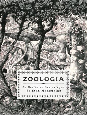 Couverture du livre « Zoologia, le bestiaire fantastique » de Stan Manoukian aux éditions Cernunnos