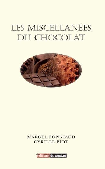 Couverture du livre « Les miscellanées du chocolat » de Cyrille Piot et Marcel Bonniaud aux éditions Editions Du Poutan